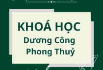 KHOÁ HỌC DƯƠNG CÔNG PHONG THUỶ